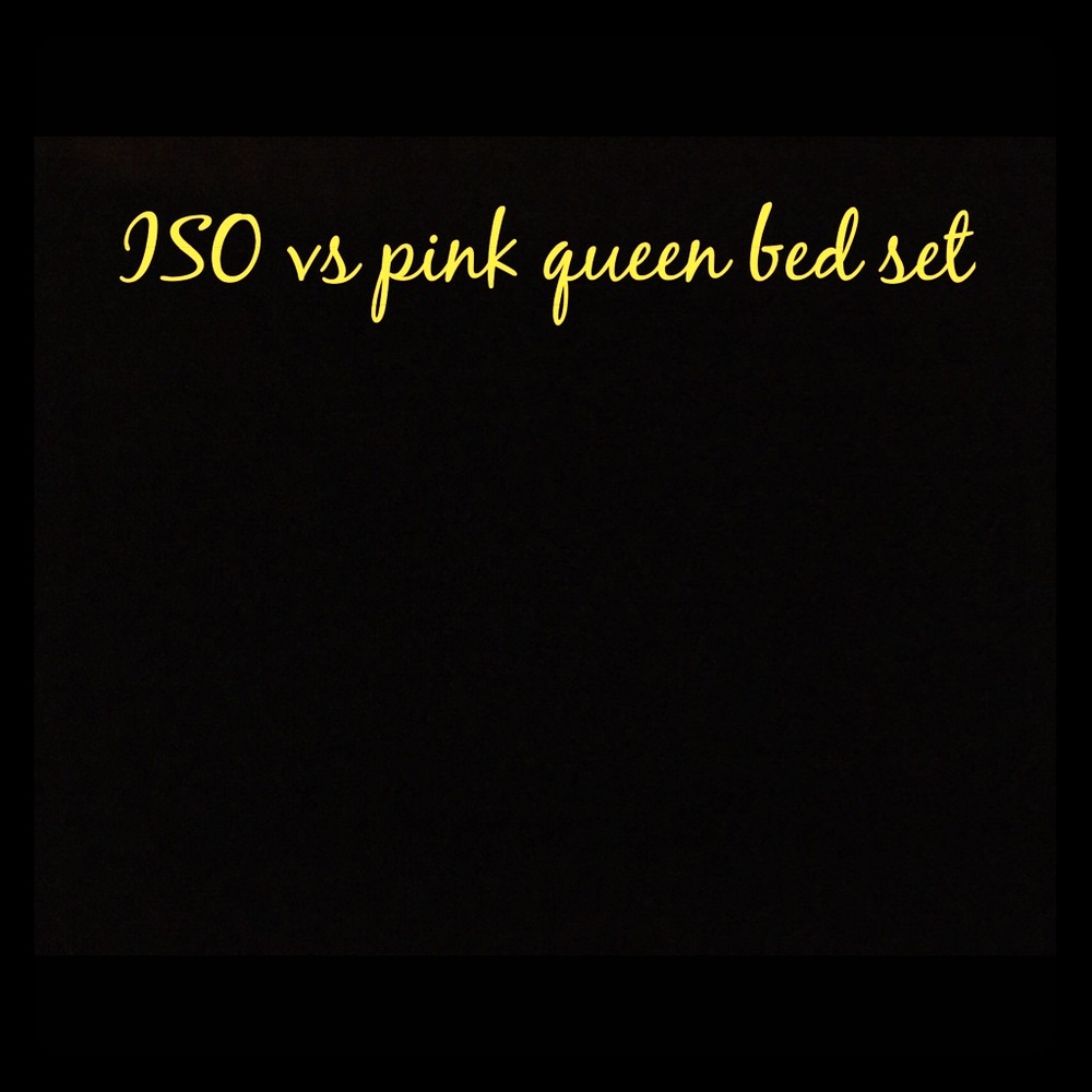 Looking for a vs pink queen size bed set!